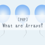 [PHP]What are Arrays?[Programming for Kids and Above #4]