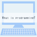What is Programming? [Programming for Kids and Above # 1]